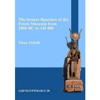 The bronze figurines of the Petrie Museum from 2000 BC to AD 400