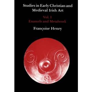 Studies in Early Christian and Medieval Irish Art, Volume I