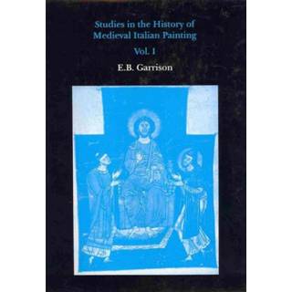 Studies in The History of Medieval Italian Painting, Volume I