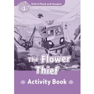Oxford Read and Imagine: Level 4: The Flower Thief Activity Book