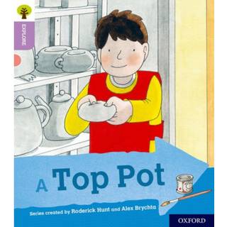 Oxford Reading Tree Explore with Biff, Chip and Kipper: Oxford Level 1+: A Top Pot
