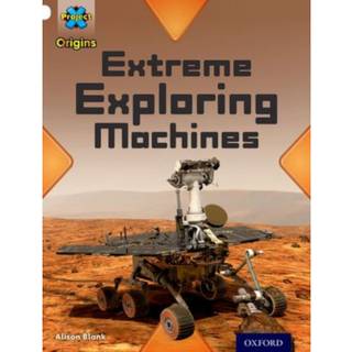 Project X Origins: White Book Band, Oxford Level 10: Inventors and Inventions: Extreme Exploring Machines