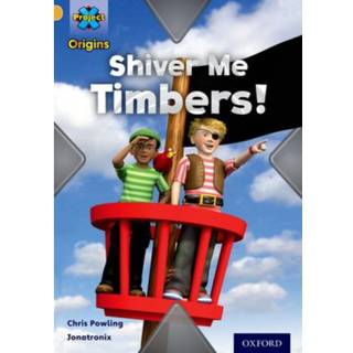 Project X Origins: Gold Book Band, Oxford Level 9: Pirates: Shiver Me Timbers!