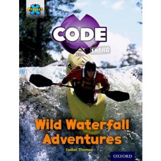 Project X CODE Extra: Orange Book Band, Oxford Level 6: Fiendish Falls: Wild Waterfall Adventures