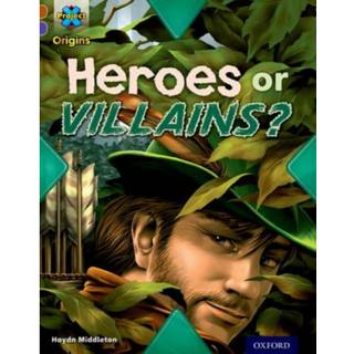 Project X Origins: Brown Book Band, Oxford Level 11: Heroes and Villains: Heroes or Villains?