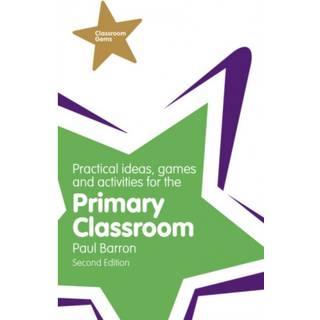 Practical Ideas, Games and Activities for the Primary Classroom
