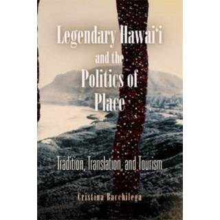 Legendary Hawai'i and the Politics of Place