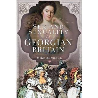 Sex and Sexuality in Georgian Britain