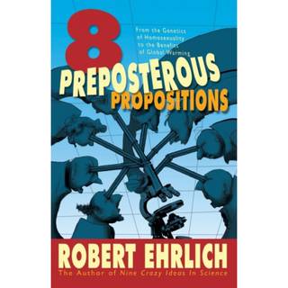 Eight Preposterous Propositions