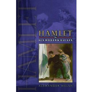 Hamlet in His Modern Guises