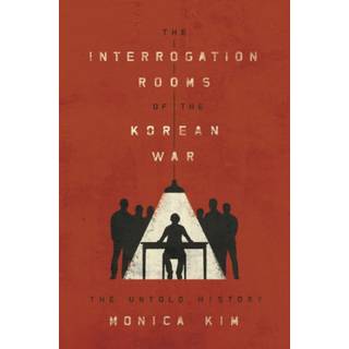 The Interrogation Rooms of the Korean War