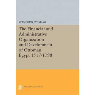 The Financial and Administrative Organization and Development of Ottoman Egypt