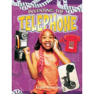 Inventing the Telephone
