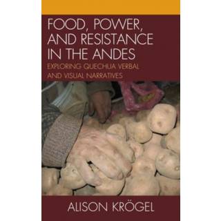 Food, Power, and Resistance in the Andes