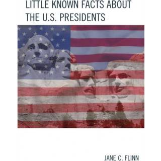 Little Known Facts about the U. S. Presidents
