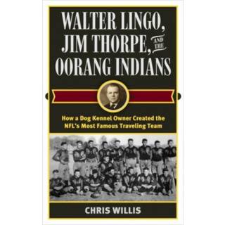 Walter Lingo, Jim Thorpe, and the Oorang Indians