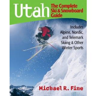 Utah: The Complete Ski and Snowboard Guide