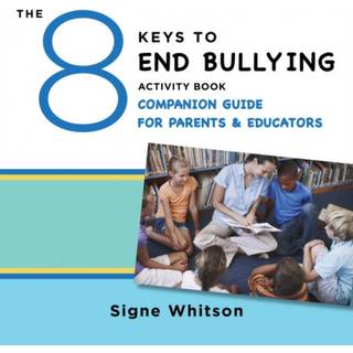 The 8 Keys to End Bullying Activity Book Companion Guide for Parents & Educators