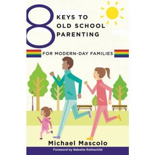 8 Keys to Old School Parenting for Modern-Day Families