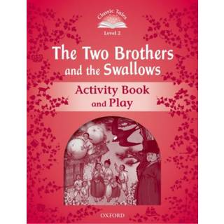Classic Tales Second Edition: Level 2: The Two Brothers and the Swallows Activity Book and Play