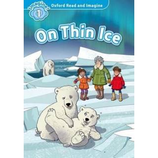 Oxford Read and Imagine: Level 1: On Thin Ice