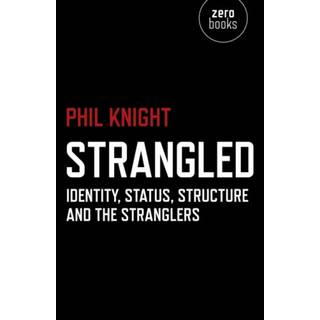 Strangled – Identity, Status, Structure and The Stranglers