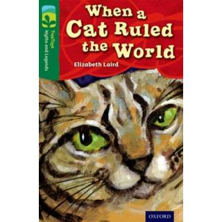 Oxford Reading Tree TreeTops Myths and Legends: Level 12: When A Cat Ruled The World