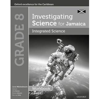Investigating Science for Jamaica: Integrated Science Workbook: Grade 8