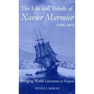The Life and Travels of Xavier Marmier (1808-1892)