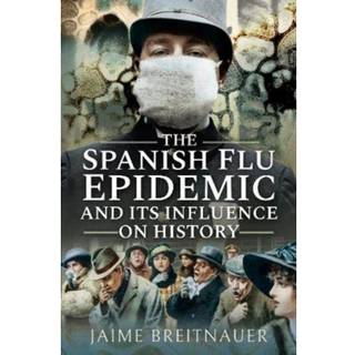 The Spanish Flu Epidemic and its Influence on History