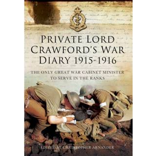 Private Lord Crawford's Great War Diaries: From Medical Orderly to Cabinet Minister