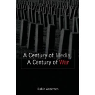 A Century of Media, a Century of War