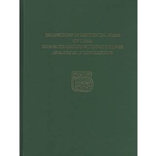 Excavations in Residential Areas of Tikal––Nonel – Tikal Report 20B