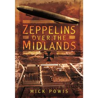 Zeppelins Over the Midlands: The Air Raids of 31st January 1916