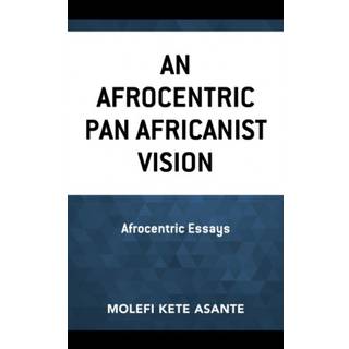 An Afrocentric Pan Africanist Vision
