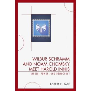 Wilbur Schramm and Noam Chomsky Meet Harold Innis