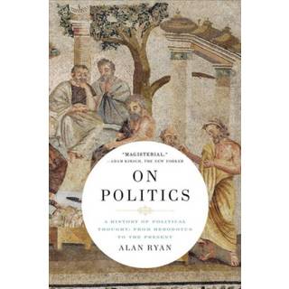 On Politics - A History of Political Thought: From Herodotus to the Present