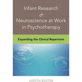 Infant Research & Neuroscience at Work in Psychotherapy