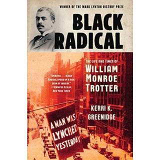 Black Radical - The Life and Times of William Monroe Trotter