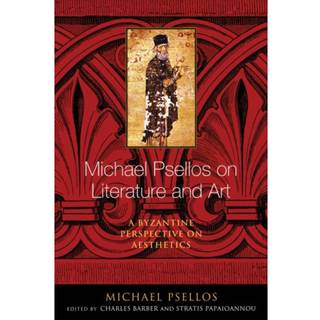 Michael Psellos on Literature and Art