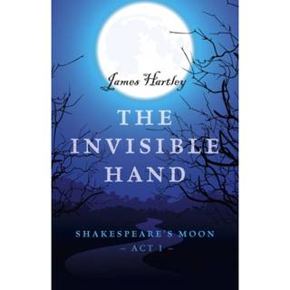 Invisible Hand, The – Shakespeare`s Moon, Act I