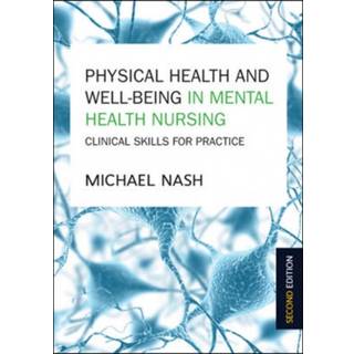 Physical Health and Well-Being in Mental Health Nursing: Clinical Skills for Practice