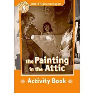 Oxford Read and Imagine: Level 5: The Painting in the Attic activity book
