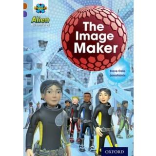 Project X Alien Adventures: Brown Book Band, Oxford Level 11: The Image Maker