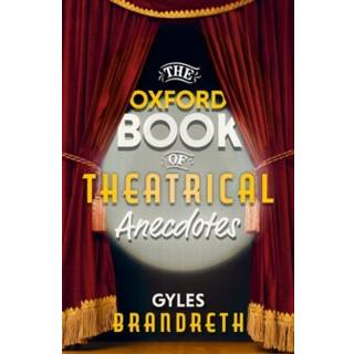The Oxford Book of Theatrical Anecdotes