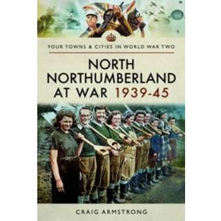 North Northumberland at War 1939 - 1945