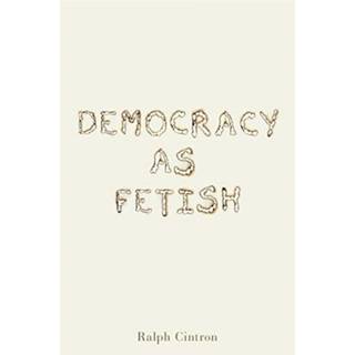 Democracy as Fetish