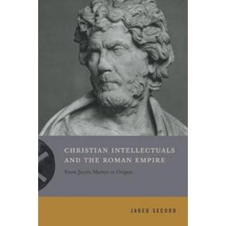 Christian Intellectuals and the Roman Empire
