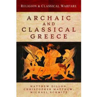 Religion and Classical Warfare: Archaic and Classical Greece