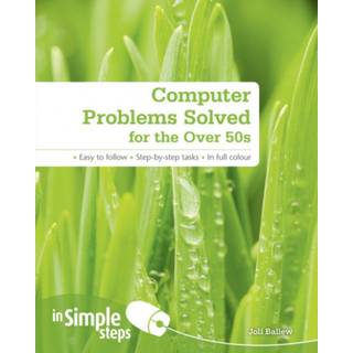 Computer Problems Solved for the Over 50s In Simple Steps